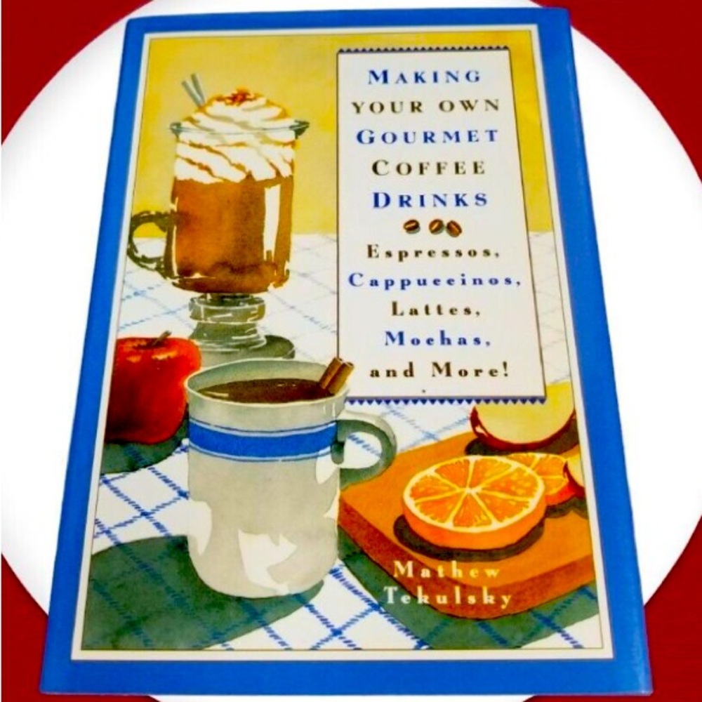 Making Your Own Gourmet Coffee Drinks Book - Expresso Cappuccino Latte Mocha NEW